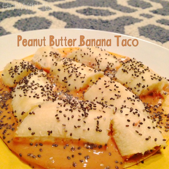 Peanut Butter Banana Taco: Rich With Life - Gluten, Dairy, and Sugar Free